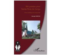 Ma passion pour Sainte-Anne du Congo – Une basilique du souvenir – L'Harmattan