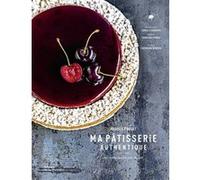 Ma pâtisserie authentique Hugues Pouget (Auteur), Camille Gabarra (Photographie)