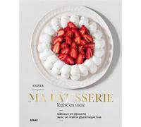 Ma Pâtisserie légère en sucre: Gâteaux et desserts avec un indice glycémique bas