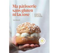 Ma pâtisserie sans gluten ni lactose 50 recettes pour toutes les occasions - Nils Peillon - Alternatives - relié - Guide