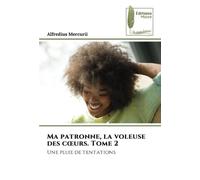Ma patronne, la voleuse des cœurs. Tome 2: Une pluie de tentations