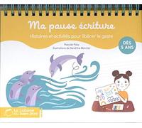 Ma pause écriture: Histoires et activités pour libérer le geste