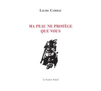 Ma peau ne protège que vous - Laure Cambau - Castor Astral - broché - Poésie