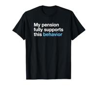 Ma Pension soutient pleinement ce comportement Retraité T-Shirt