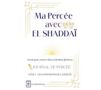 Ma Percée avec El Shaddaï: Tome 1 - Les Fondations de la Percée