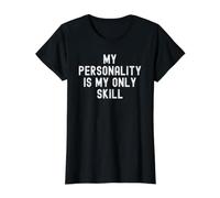 Ma personnalité est ma Seule compétence Sarcastique T-Shirt Graphique avec Valeur