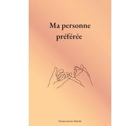 Ma personne préférée: Carnet d'amitié à remplir avec sa personne préférée, amis ou famille