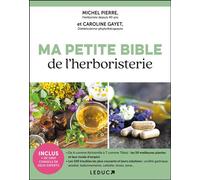 Ma petite bible de l'herboristerie - Michel Pierre - Leduc S. - broché - Guide