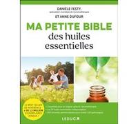 Ma petite bible des huiles essentielles Anne Dufour (Auteur), Danièle Festy (Auteur)