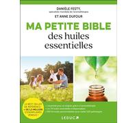 Ma petite bible des huiles essentielles - Anne Dufour - Leduc S. - broché - Guide