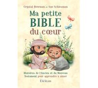 Ma petite Bible du cœur. Histoires de l’Ancien et du Nouveau Testament pour apprendre à aimer