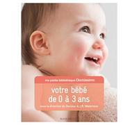 ma petite bibliothèque doctissimo votre bébé de 0 à 3 ans