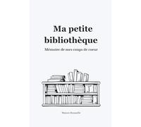 Ma petite bibliothèque: Mémoire de mes coups de coeurs