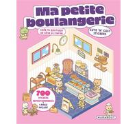 Ma petite boulangerie - Cute 'n' cosy stickers Crée ta pâtisserie de rêve à l'infini - Collectif - Marabout - broché - Livre-jeu