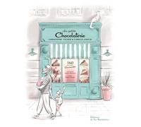 Ma petite chocolaterie: 160 recettes gourmandes