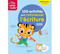 Ma petite école - 100 activités pour commencer l'écriture - Petite Section (3-4ans)