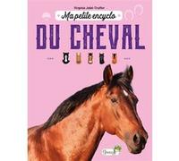 Ma petite encyclo du cheval Virginie Jobe-Truffer (Auteur)