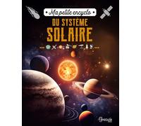 Ma petite encyclo du système solaire