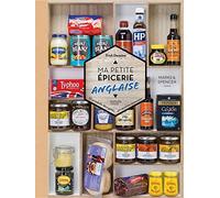 Ma petite épicerie anglaise: 50 produits décryptés, 40 recettes associées
