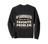 Ma Petite-Fille est Mon problème préféré Grand-père Sweatshirt