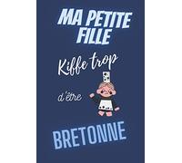 ma petite fille kiffe trop d'être bretonne - semainier non daté: agenda a5 - 15,6 × 23,39 cm- weekly planner couverture bleue inscription rigolote ... bretagne - cadeau femme à moins de 10 euros