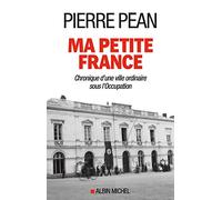 Ma petite France: Chronique d'une ville ordinaire sous l'Occupation