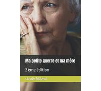 Ma Petite Guerre Et Ma Mère: 2 Ème Édition