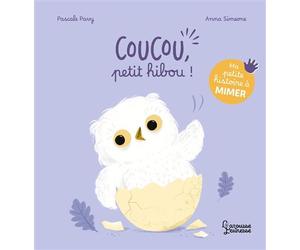 Ma petite histoire à mimer - Coucou, petit hibou ! - Pascale Pavy - Larousse - cartonné - Comptine, chant