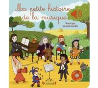 Ma petite histoire de la musique Emilie Collet (Auteur), Séverine Cordier (Illustration)