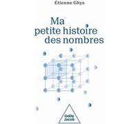 Ma Petite Histoire des nombres Etienne Ghys (Auteur)
