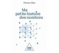 Ma Petite Histoire des nombres - Etienne Ghys - Odile Jacob - broché - Essai
