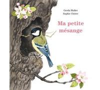 Ma petite mésange Gerda Muller (Illustration), Sophie Chérer (Auteur)