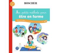 Ma Petite Méthode Pour Être En Forme - 130 Activités Pour Être Bien Dans Son Corps Et Dans Sa Tête