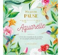 Collectif – Ma petite pause Aquarelle – 144 pages prêtes à peindre – Cartonné – Larousse