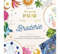 Ma petite pause Broderie – Livre de conseils, tutos et 65 motifs à décalquer – Larousse