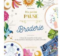 Ma petite pause Broderie: 1 livre de conseils et de tutos et 65 motifs à décalquer et prêts à broder