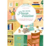 Ma petite pause créative Le monde merveilleux du DIY à colorier ou à peindre - Mélanie Voituriez - Marie Claire - relié - Livre-jeu