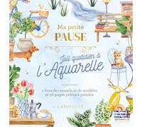Ma petite pause Joli quotidien à l'aquarelle: 1 livre de conseils et de modèles et 36 pages prêtes à peindre