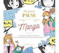 Ma petite pause Manga: 1 livre de conseils et de tutos et 70 planches pour dessiner des mangas