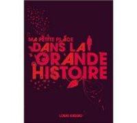 Ma petite place dans la grande histoire