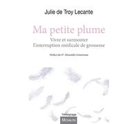 Ma petite plume - Vivre et surmonter l'interruption médicale de grossesse
