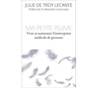 Ma petite plume: Vivre et surmonter l’interruption médicale de grossesse