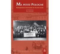 Ma petite Pologne Immigration polonaise en Pas-de-Calais - Ania Slawinska - Nouvelles Editions Sutton - broché - Beau livre