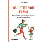 Ma petite voix et moi Charge mentale, épuisement, perte de sens... Se recentrer sur l'essentiel - Valérie Hitoto - Gereso Eds - broché - Guide