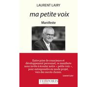 Ma petite voix: Manifeste de Laurent Lairy