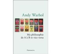 Andy Warhol – Ma philosophie de A à B et vice versa – Essai – Broché