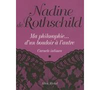 Ma philosophie... d'un boudoir à l'autre Nadine de Rothschild (Auteur)