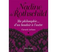 Ma philosophie... d'un boudoir à l'autre Carnets intimes - Nadine de Rothschild - Albin Michel - broché - Biographie