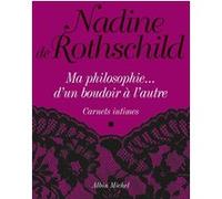 Ma philosophie... d'un boudoir à l'autre Nadine de Rothschild (Auteur)