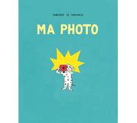 Ma photo - Dorothée De Monfreid - Ecole Des Loisirs - cartonné - Album éveil dès la naissance